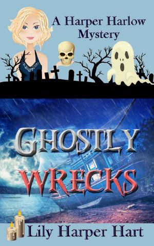 [Harper Harlow 06] • Ghostly Wrecks (A Harper Harlow Mystery Book 6)